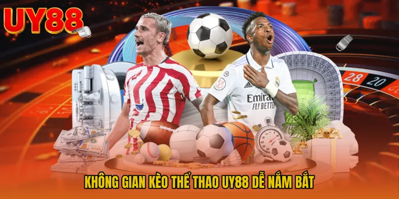 Không gian kèo thể thao UY88 dễ nắm bắt